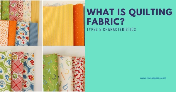 What is Quilting Fabric? Types & Characteristics